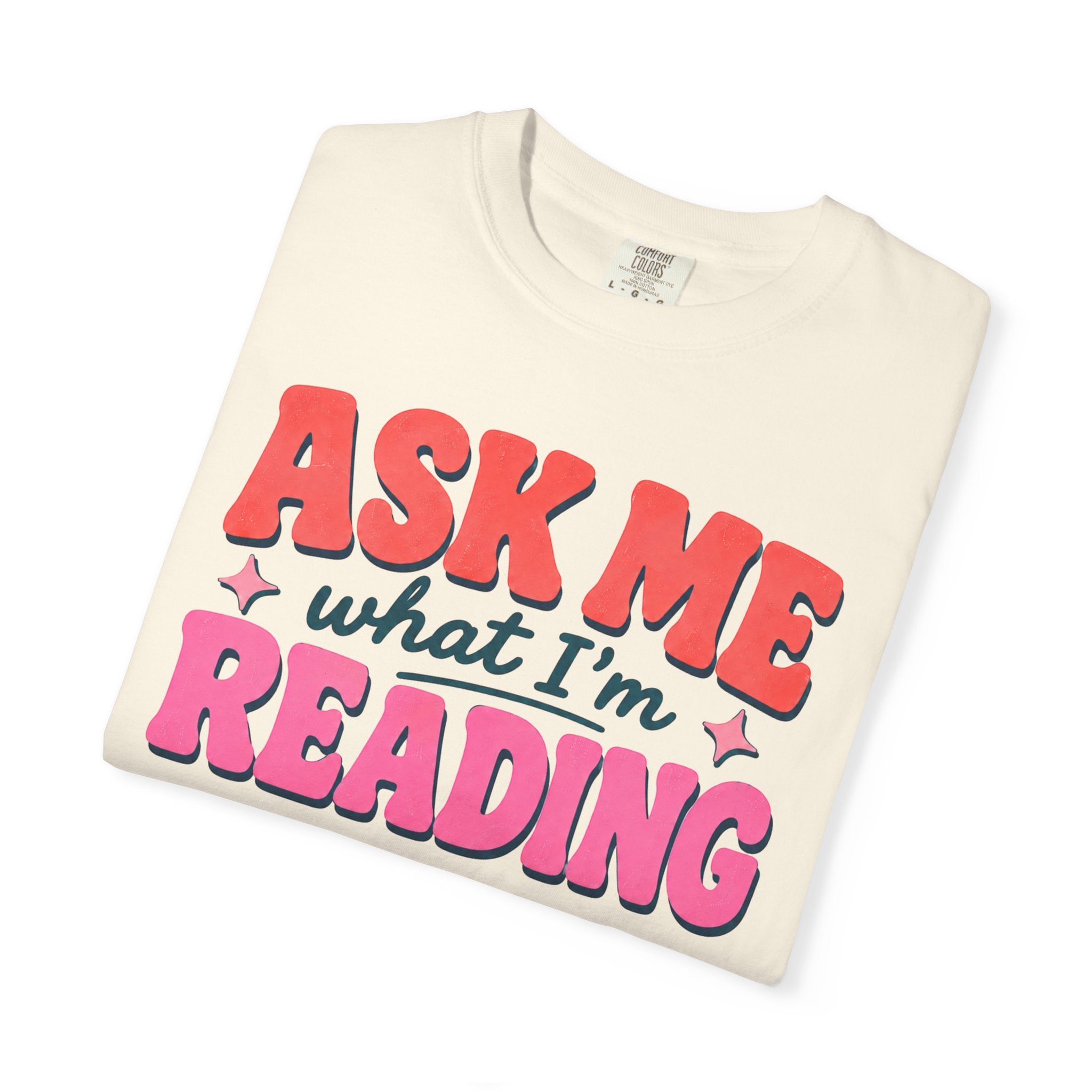 Ask Me What I'm Reading T-Shirt