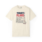 Today's Plans T-Shirt