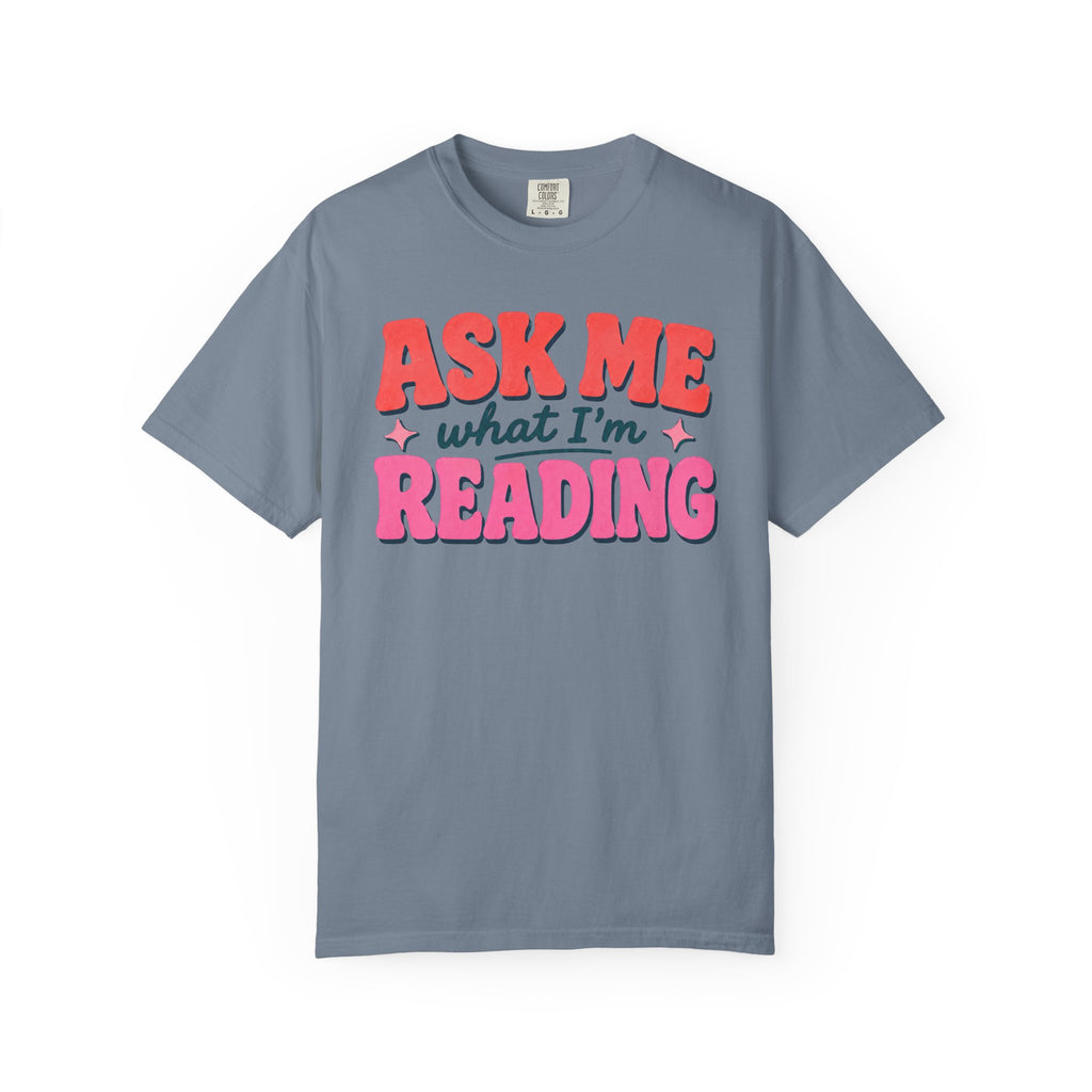 Ask Me What I'm Reading T-Shirt