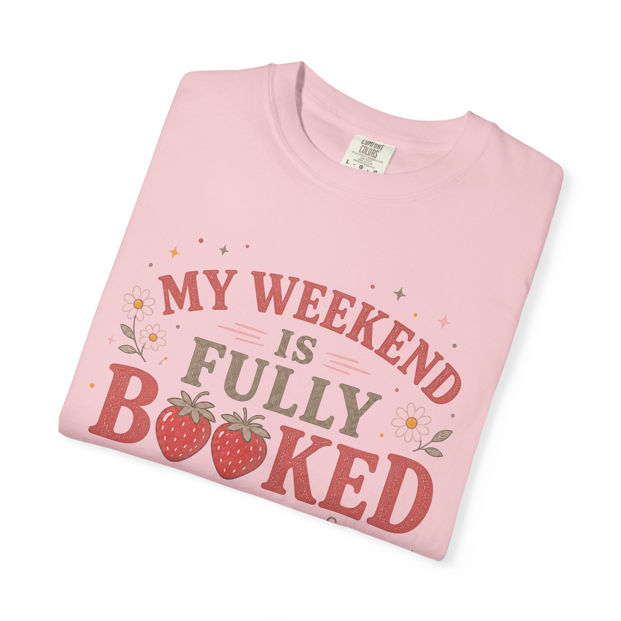 My Weekend Is Fully Booked Strawberries T-Shirt