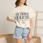 Fictional Characters Are Easier T-Shirt