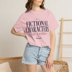 Fictional Characters Are Easier T-Shirt