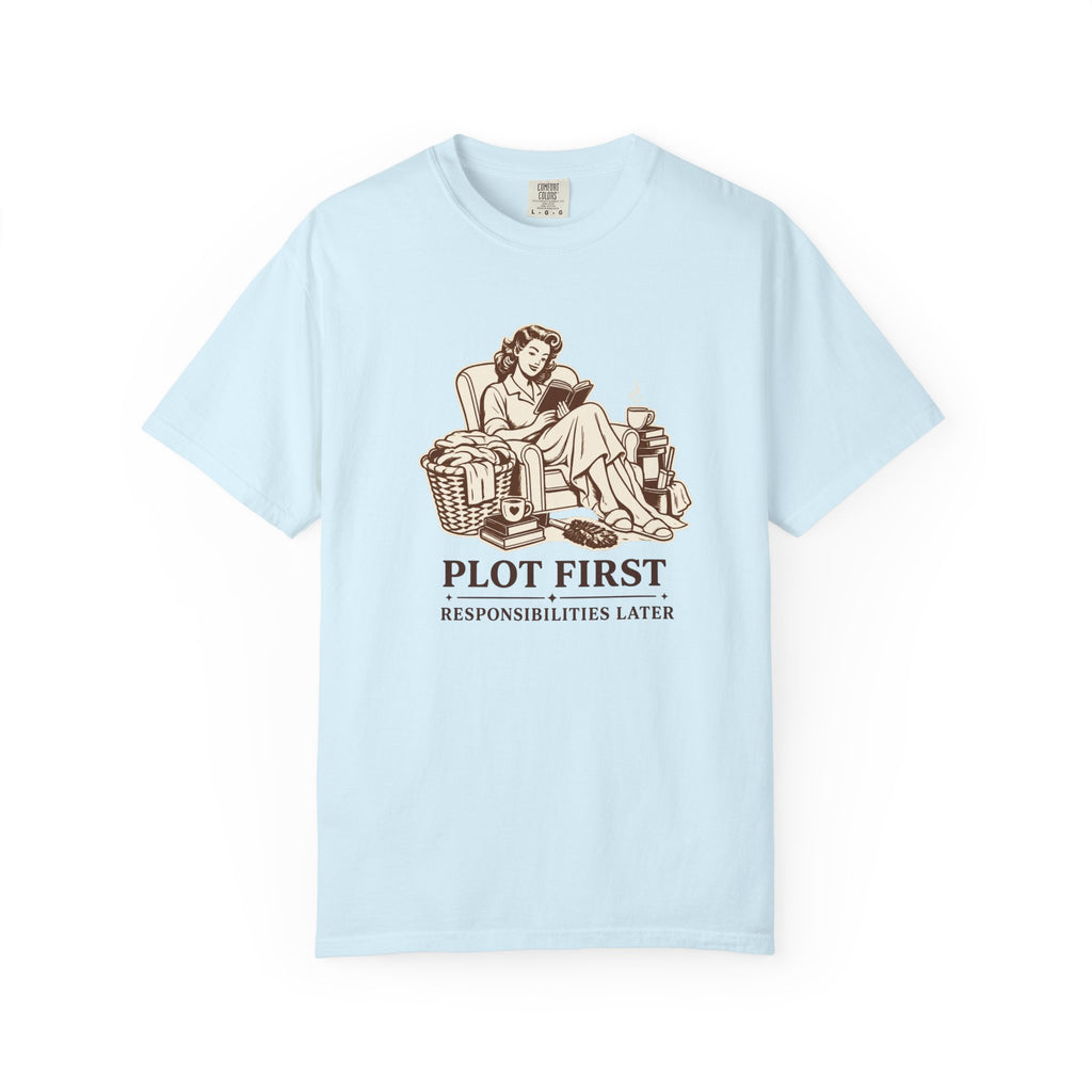 Plot First, Responsibilities Later T-Shirt