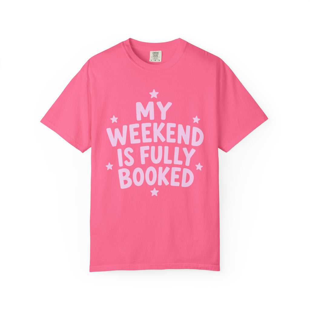 My Weekend Is Fully Booked T-Shirt