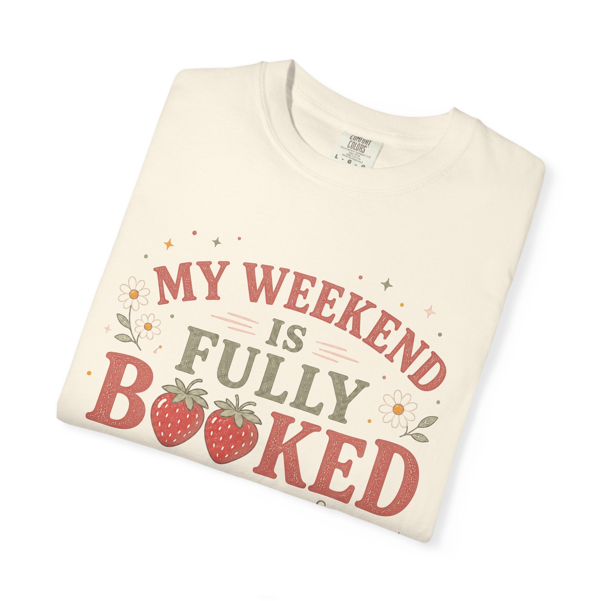 My Weekend Is Fully Booked Strawberries T-Shirt