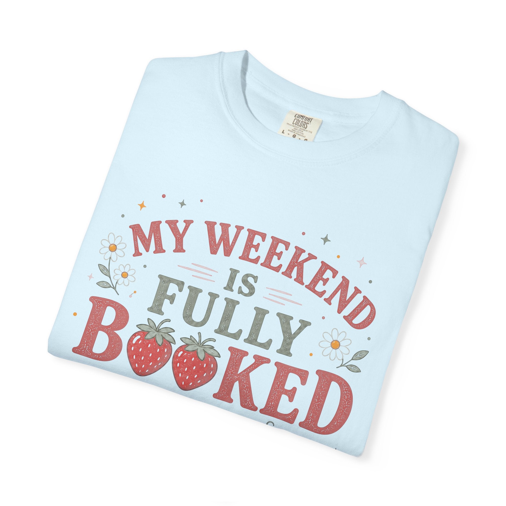 My Weekend Is Fully Booked Strawberries T-Shirt