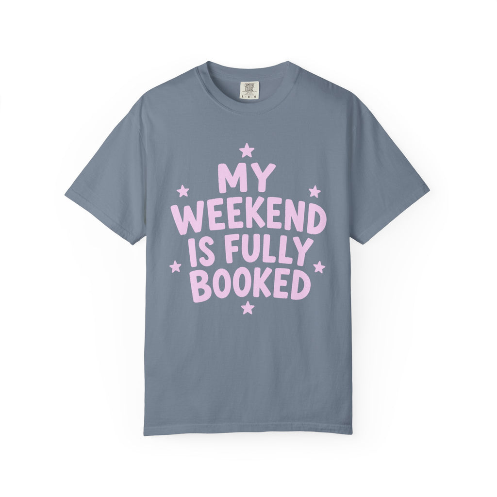 My Weekend Is Fully Booked T-Shirt