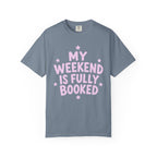 My Weekend Is Fully Booked T-Shirt