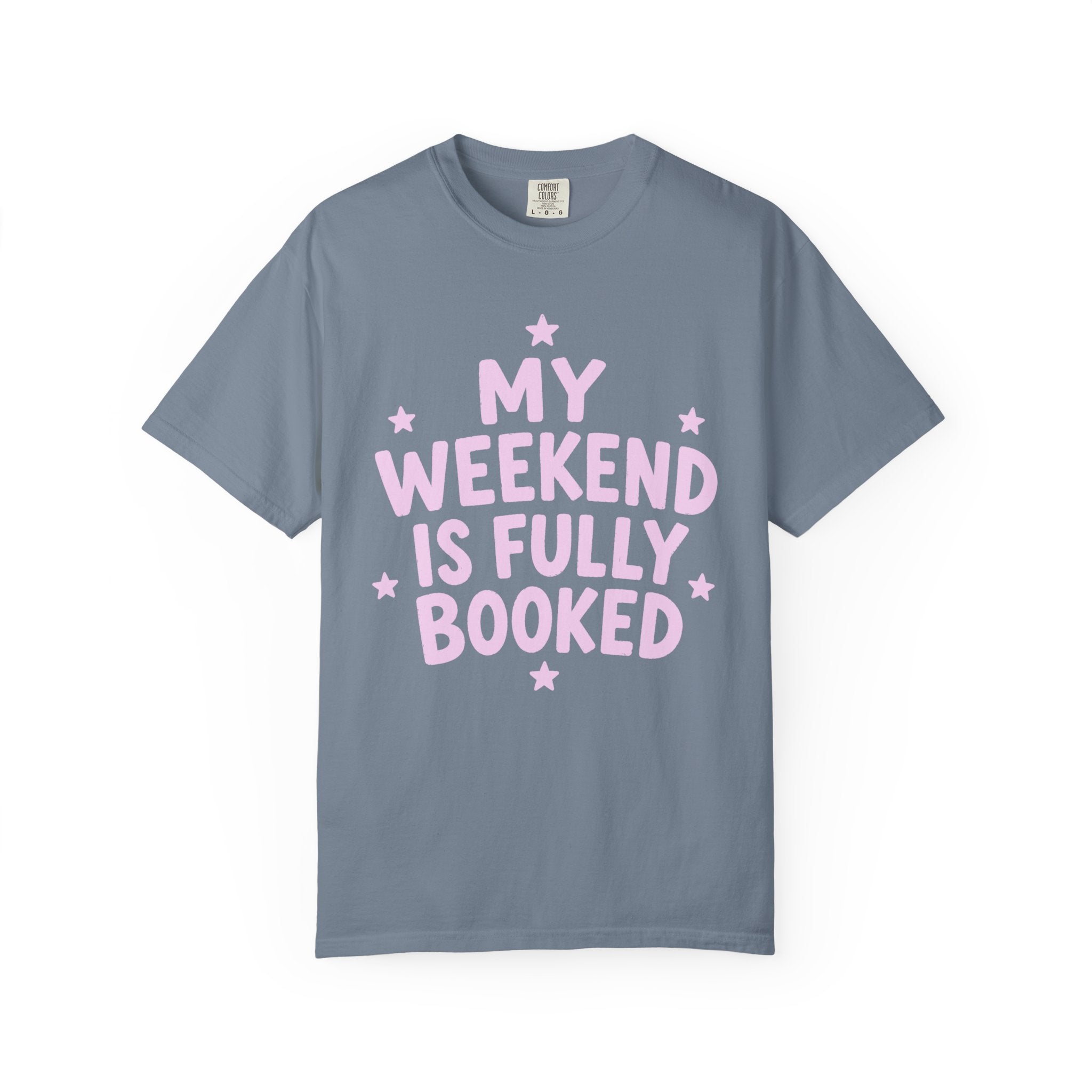 My Weekend Is Fully Booked T-Shirt