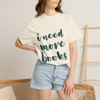I Need More Books T-Shirt
