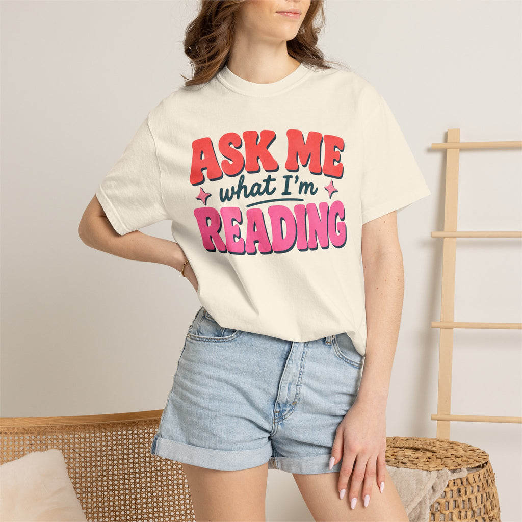 Ask Me What I'm Reading T-Shirt