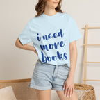 I Need More Books T-Shirt