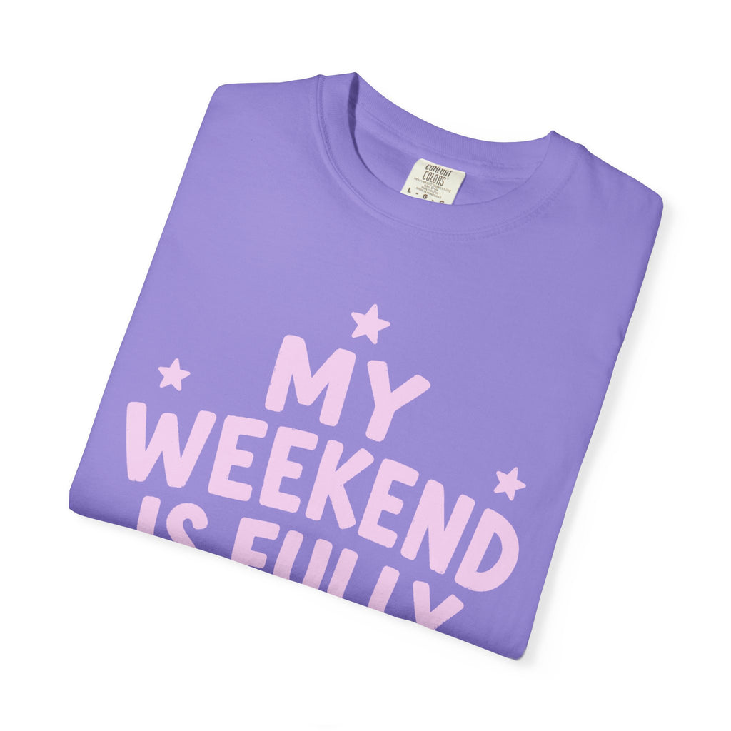 My Weekend Is Fully Booked T-Shirt
