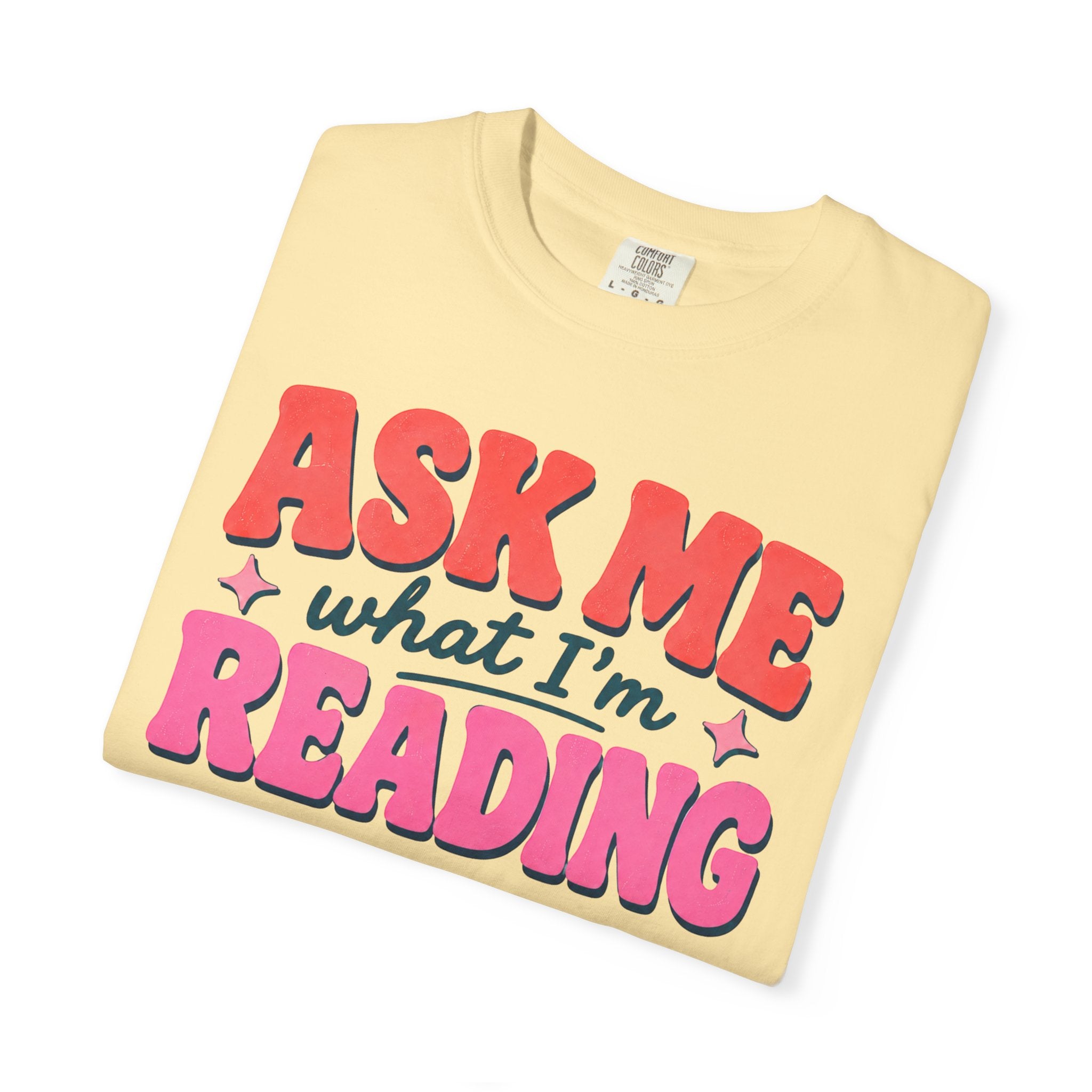 Ask Me What I'm Reading T-Shirt