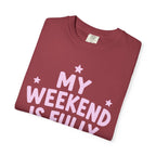 My Weekend Is Fully Booked T-Shirt