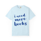 I Need More Books T-Shirt