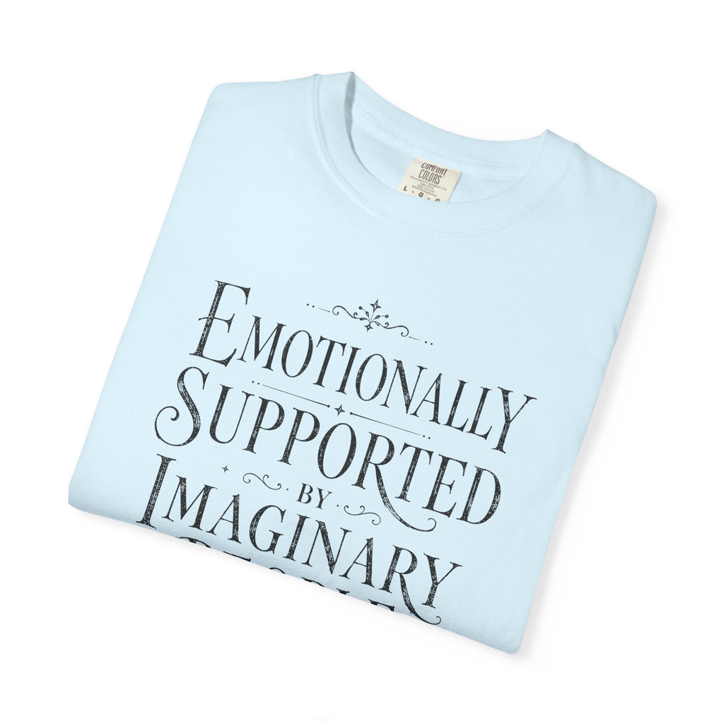 Emotionally Supported By Imaginary People T-Shirt