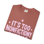 Too Nonfictiony T-Shirt