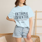 Fictional Characters Are Easier T-Shirt