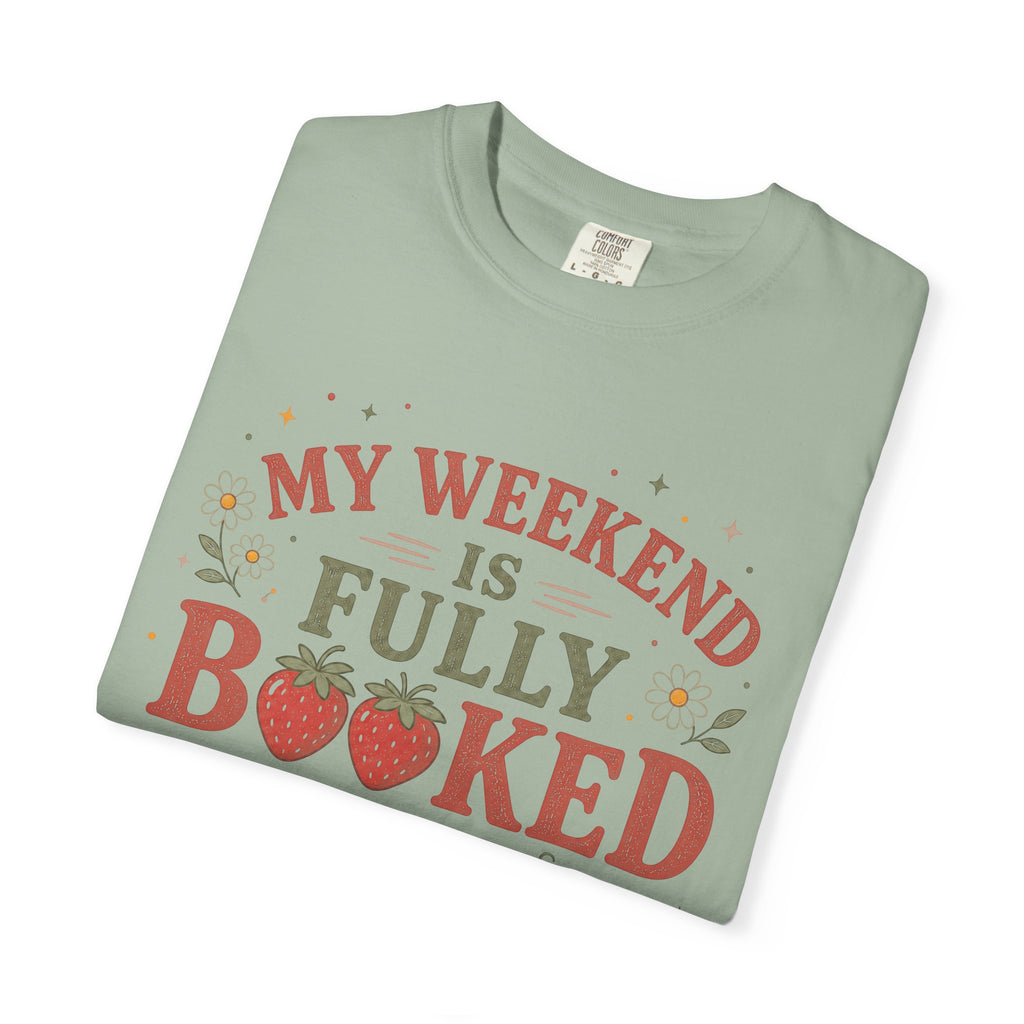 My Weekend Is Fully Booked Strawberries T-Shirt